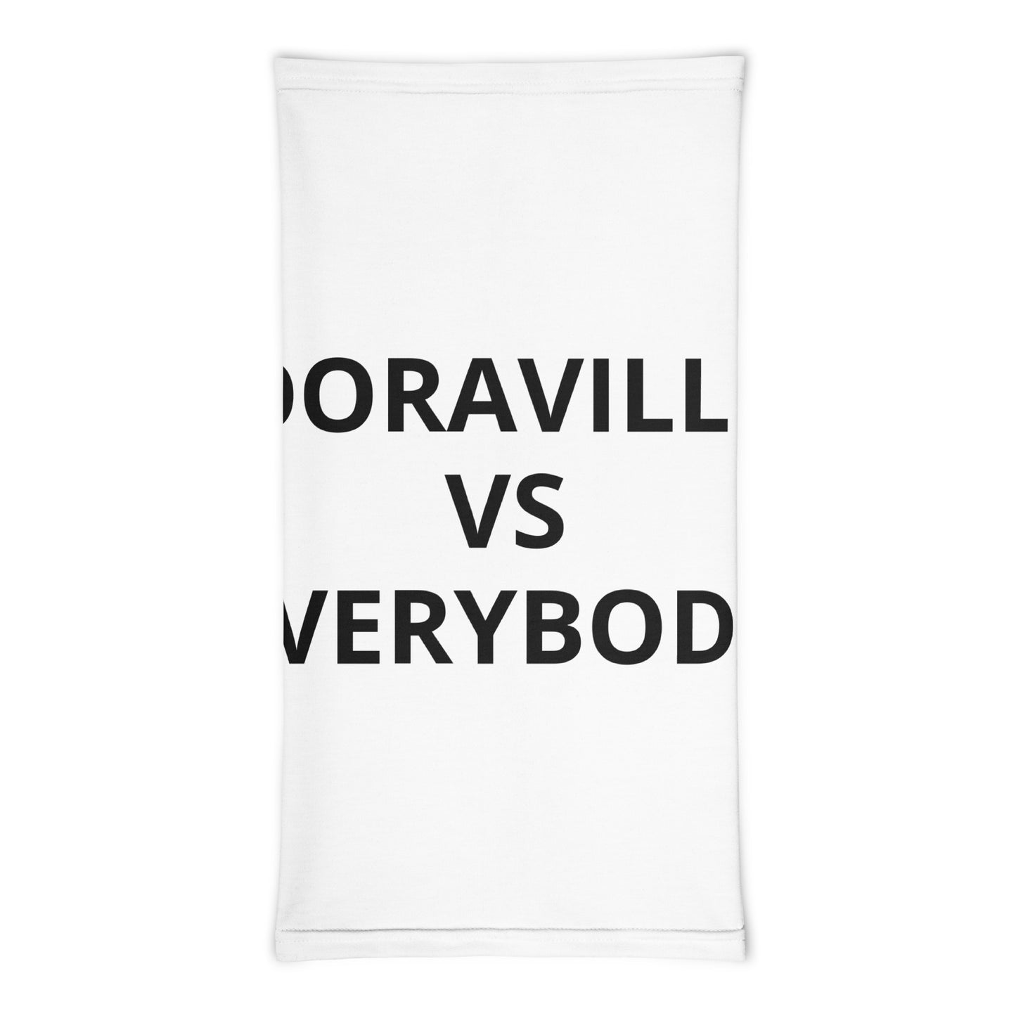 DORAVILLE VS EVERYBODY Neck Gaiter by Darius Cache